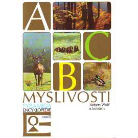 ABC myslivosti (edice: Pyramida encyklopedie) [Myslivost, lesnictví, lov]